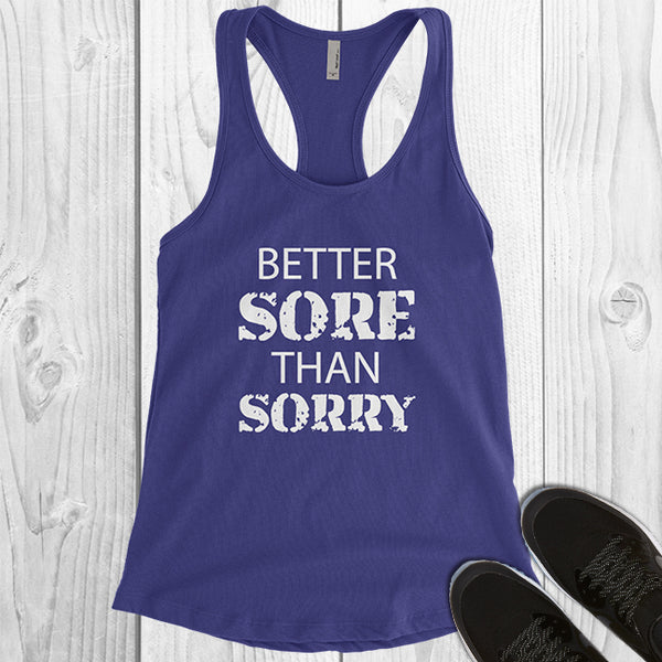 Better Sore Than Sorry - White Letters - Fitness Workout Tank - Motivation