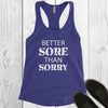Better Sore Than Sorry - White Letters - Fitness Workout Tank - Motivation
