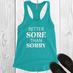 Better Sore Than Sorry - White Letters - Fitness Workout Tank - Motivation