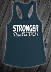 Stronger Than Yesterday - White Letters - Fitness Workout Tank - Motivation