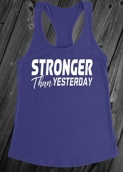 Stronger Than Yesterday - White Letters - Fitness Workout Tank - Motivation