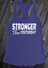 Stronger Than Yesterday - White Letters - Fitness Workout Tank - Motivation