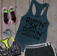 Runnin' a 5K Drinkin' Like a Marathon - Black Letters - Fitness Workout Tank - Motivation