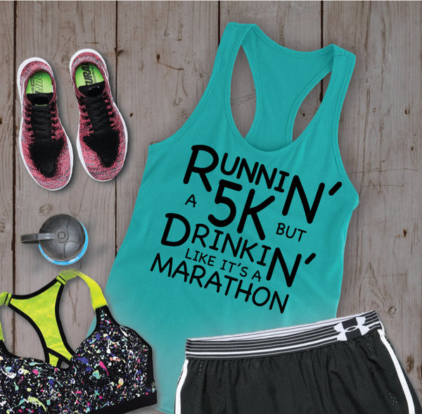 Runnin' a 5K Drinkin' Like a Marathon - Black Letters - Fitness Workout Tank - Motivation