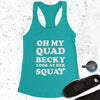 Oh My Quad Becky Look At Her Squat - Tahiti Blue - White Letters - Fitness Workout Tank - Motivation